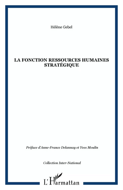 La fonction ressources humaines stratégique - Hélène Gebel - Editions L'Harmattan