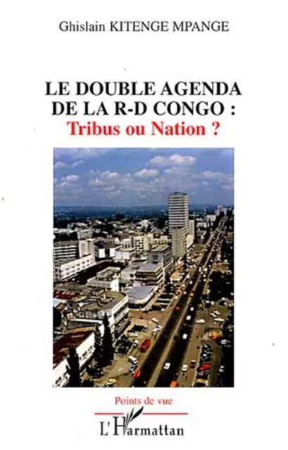 Le double agenda de la R-D Congo: - Ghislain Kitenge Mpange - Editions L'Harmattan