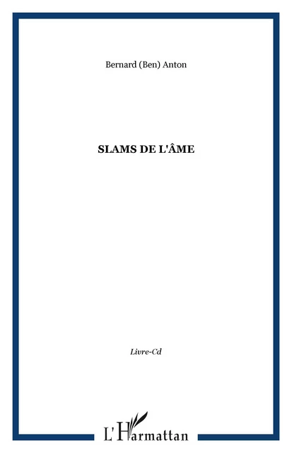 Slams de l'Âme - Bernard Anton - Editions L'Harmattan