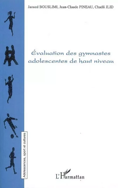 Evaluation des gymnastes adolescentes de haut niveau - Alain Vulbeau, Wahid Abdel Meguid, Maryse Vaillant - Editions L'Harmattan