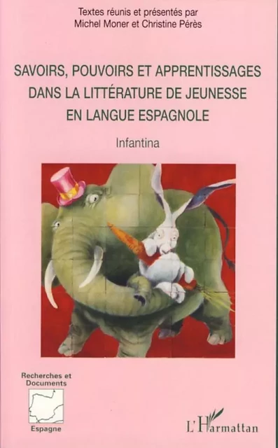 Savoirs, pouvoirs et apprentissages dans la littérature de jeunesse en langue espagnole - Michel Moner, Christine Pérès - Editions L'Harmattan