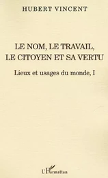 Le nom, le travail, le citoyen et sa vertu