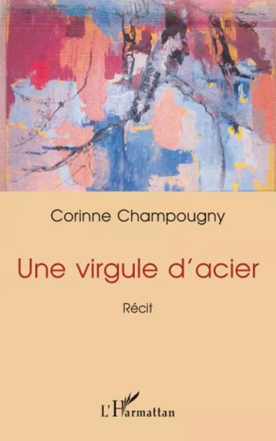 Une virgule d'acier - Corinne Champougny - Editions L'Harmattan