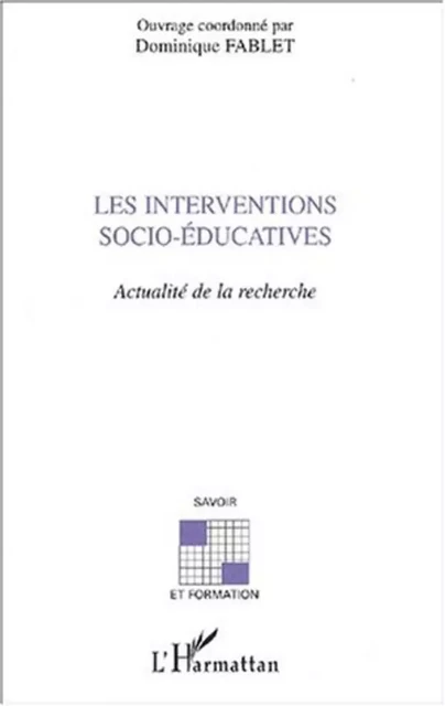 LES INTERVENTIONS SOCIO-ÉDUCATIVES - Dominique Fablet (1953- 2013) - Editions L'Harmattan