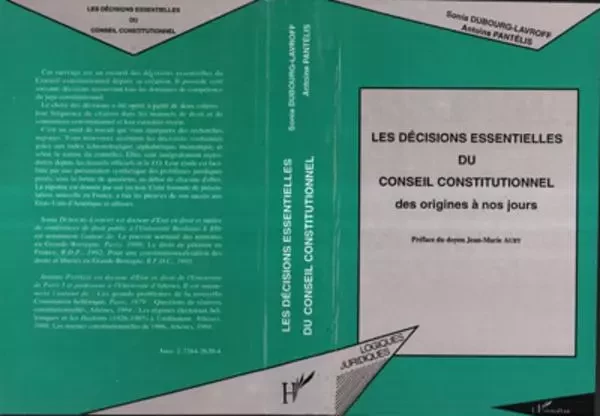 DÉCISIONS ESSENTIELLES DU CONSEIL CONSTITUTIONNEL DES ORIGINES A NOS JOURS - Antoine M. Pantélis, Sonia Dubourg-Lavroff - Editions L'Harmattan