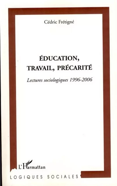 Education, travail, précarité -  Fretigne cedric - Editions L'Harmattan