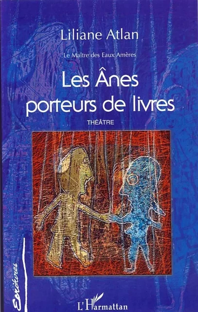 Les ânes porteurs de livres - Liliane Atlan - Editions L'Harmattan