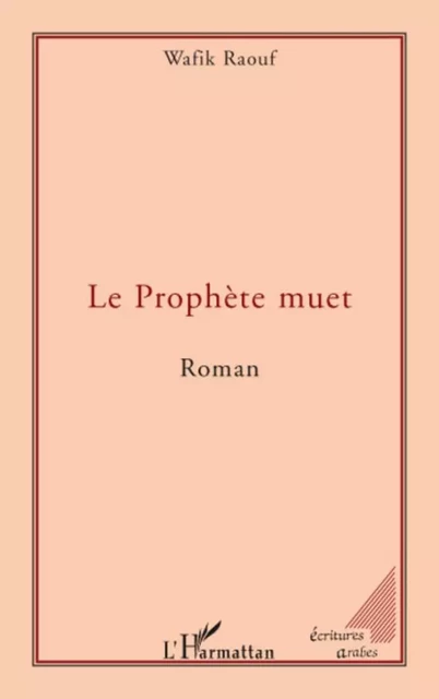 Le Prophète muet - Wafik Raouf - Editions L'Harmattan