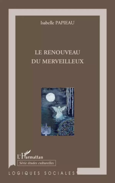 LE RENOUVEAU DU MERVEILLEUX - Isabelle Papieau - Editions L'Harmattan