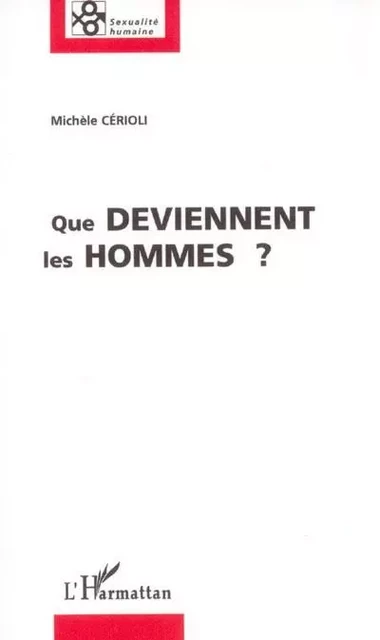 Que deviennent les hommes ? - Michèle Cerioli - Editions L'Harmattan