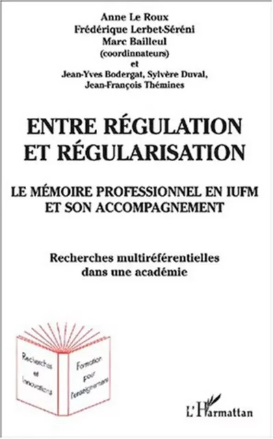 ENTRE RÉGULATION ET RÉGULARISATION - Jean-François Thémines, Sylvère Duval, Jean-Yves Bodergat, Marc Bailleul, Anne Le Roux, Frédérique Lerbet-Séréni - Editions L'Harmattan