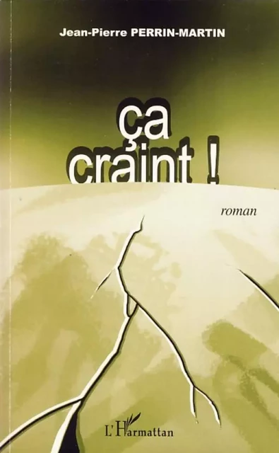 Ca craint ! - Jean-Pierre Perrin-Martin - Editions L'Harmattan