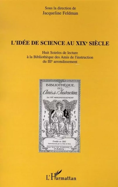 L'idée de science au XIXè siècle - Jacqueline Feldman - Editions L'Harmattan