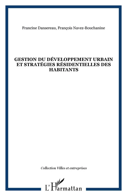 GESTION DU DÉVELOPPEMENT URBAIN ET STRATÉGIES RÉSIDENTIELLES DES HABITANTS - Francine Dansereau, François Navez-Bouchanine - Editions L'Harmattan