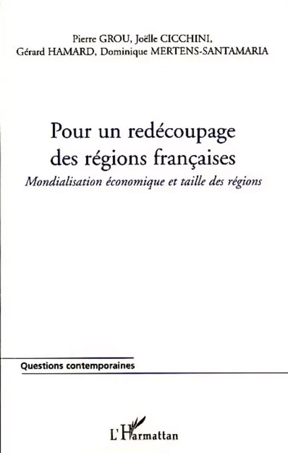 Pour un redécoupage des régions françaises - Dominique Mertens-Santamaria, Gérard Hamard, Joëlle Cicchini, Pierre Grou - Editions L'Harmattan