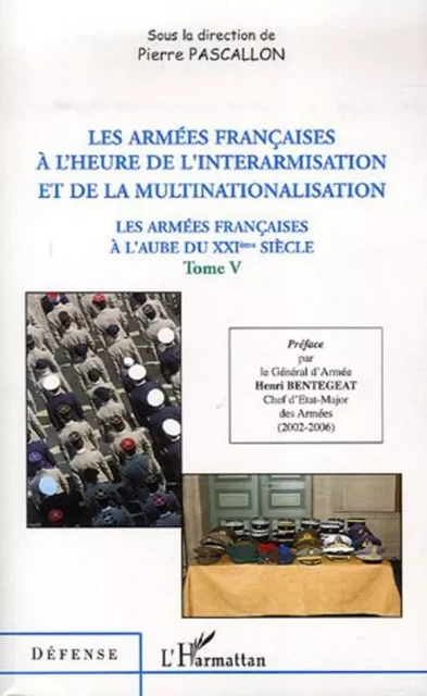 Les armées françaises à l'heure de l'interarmisation et de la multinationalisation - Pierre Pascallon - Editions L'Harmattan