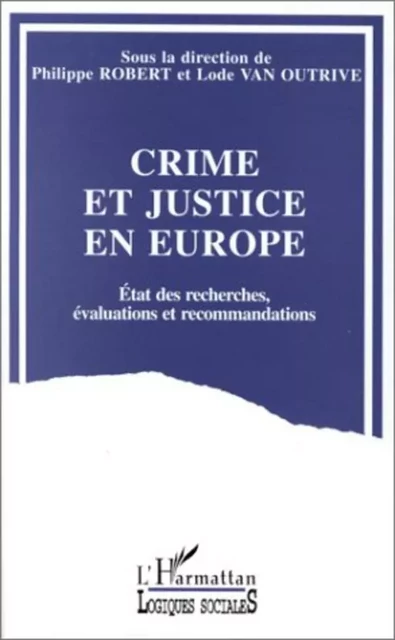 Crime et justice en Europe - Philippe Robert, Lode Van Outrive - Editions L'Harmattan