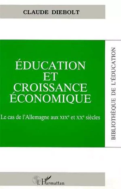 Education et croissance économique - Claude Diebolt - Editions L'Harmattan