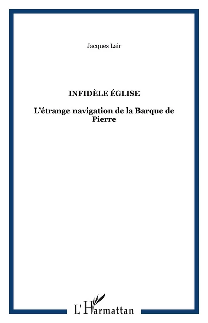 INFIDÈLE ÉGLISE - Jacques Lair - Editions L'Harmattan