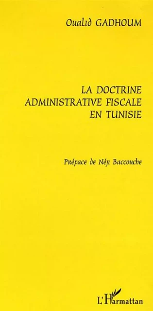 La doctrine administrative fiscale en Tunisie - Oualid Gadhoum - Editions L'Harmattan