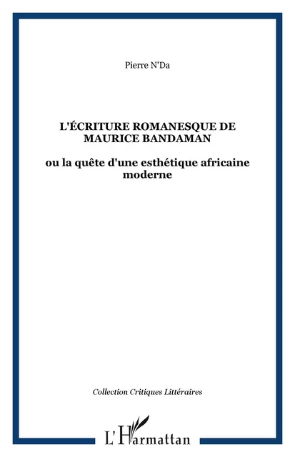 L'écriture romanesque de Maurice Bandaman - Pierre N'Da - Editions L'Harmattan