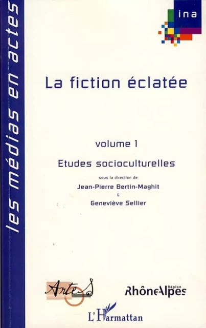 La fiction éclatée - Geneviève Sellier - Editions L'Harmattan