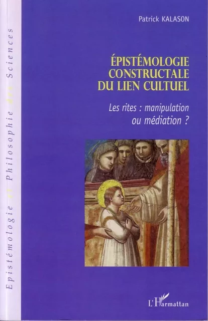 Epistémologie constructale du lien cultuel - Patrick Kalason - Editions L'Harmattan