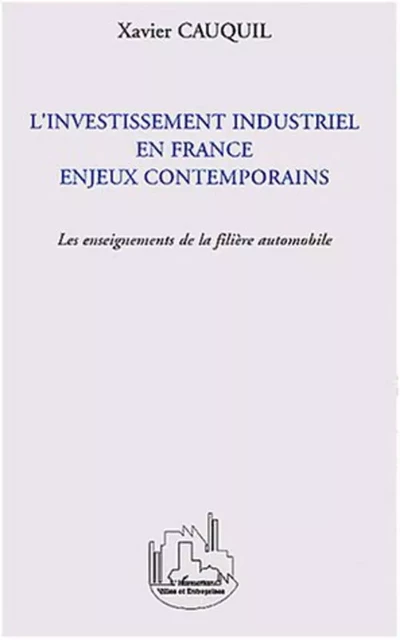 L'Investissement industriel en France - Xavier Cauquil - Editions L'Harmattan