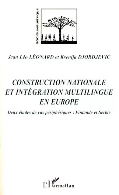 Construction nationale et intégration multilingue  en Europe - Ksenija Djordjevic Léonard, Jean Léo Leonard - Editions L'Harmattan