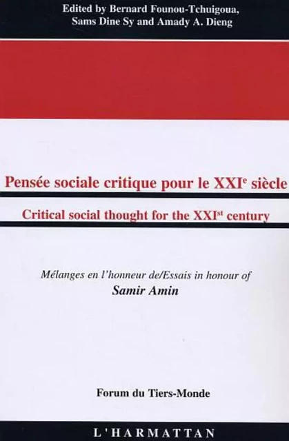 Pensée sociale critique pour le XXIè siècle/Critical social thought for the XXIst century - Amady Aly Dieng, Sams Dine Sy, Bernard Founou-Tchuigoua - Editions L'Harmattan