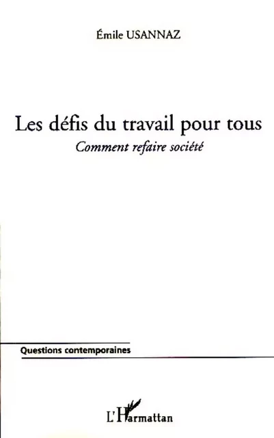 Les défis du travail pour tous - Emile Usannaz - Editions L'Harmattan