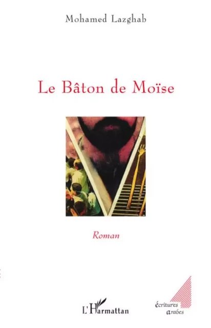 Le Bâton de Moïse - Mohamed Lazghab - Editions L'Harmattan