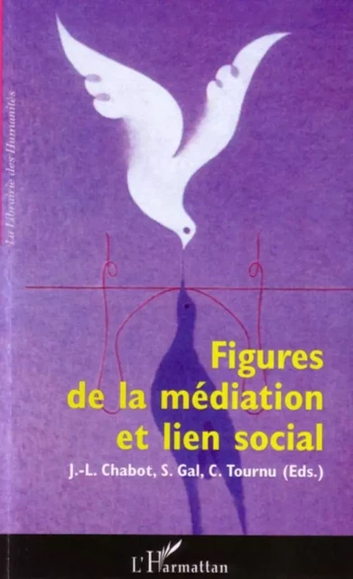 Figures de la médiation et lien social - Stéphane Gal, Jean-Luc Chabot - Editions L'Harmattan