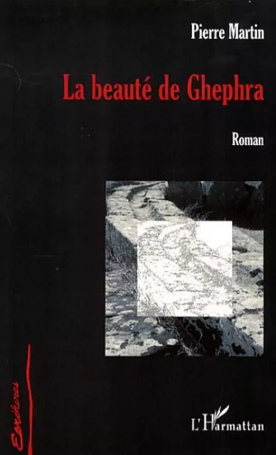 La beauté de Ghephra - Pierre Martin - Editions L'Harmattan