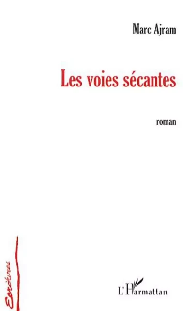 Les voies sécantes - Marc Ajram - Editions L'Harmattan