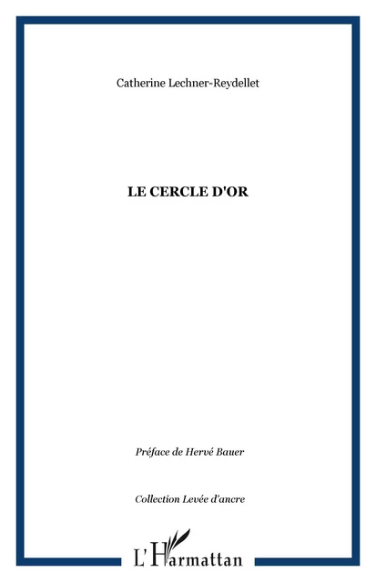 Le cercle d'or - Catherine Lechner-Reydellet - Editions L'Harmattan