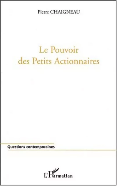 Le Pouvoir des petits actionnaires - Pierre Chaigneau - Editions L'Harmattan