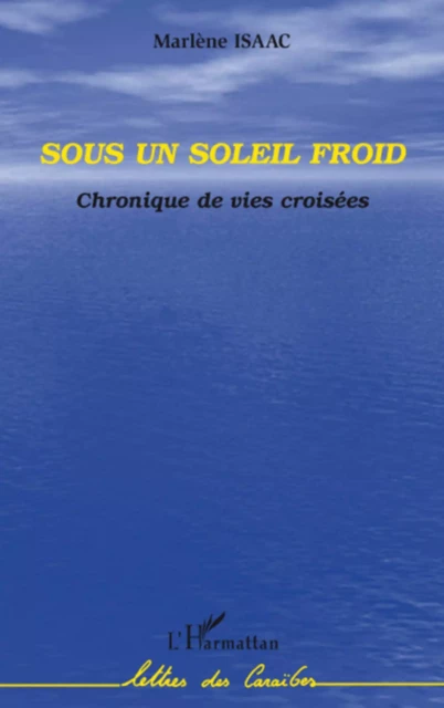 Sous un soleil froid - Marlène Isaac - Editions L'Harmattan