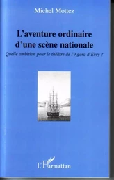 L'aventure ordinaire d'une scène nationale