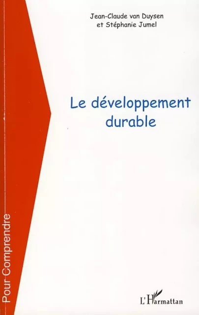 Le développement durable - Stéphanie Jumel, Jean-Claude Van Duysen - Editions L'Harmattan