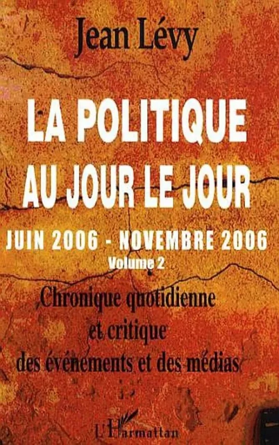 La politique au jour le jour (Volume 2) - Jean Lévy - Editions L'Harmattan