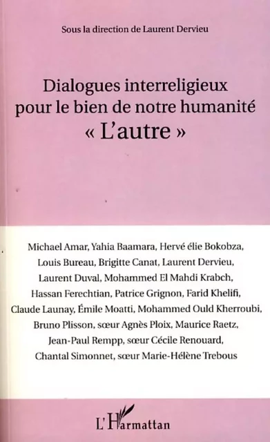 Dialogues interreligieux pour le bien de notre humanité - Soeur Agnès Ploix, Bruno Plisson, Mohammed El Mahdi Krabch, Laurent Duval, Laurent Dervieu, Brigitte Canat, Louis Bureau, Hervé Elie Bokobza, Yahia Baamara, Michael Amar - Editions L'Harmattan