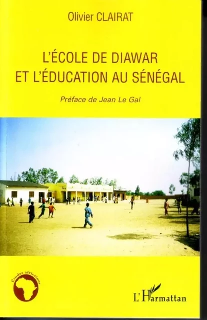 L'école de Diawar et l'éducation au Sénégal - Olivier Clairat - Editions L'Harmattan