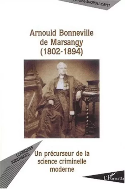 ARNOULD BONNEVILLE DE MARSANGY (1802-1894) - Sylvaine Ruopoli-Cayet - Editions L'Harmattan