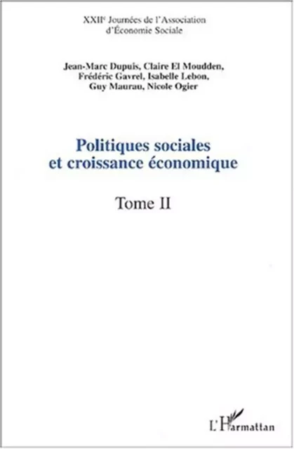 POLITIQUES SOCIALES ET CROISSANCE ÉCONOMIQUE - Nicole Ogier, Guy Maurau, Isabelle Lebon, Frédéric Gavrel, Claire El Moudden, Jean-Marc Dupuis - Editions L'Harmattan