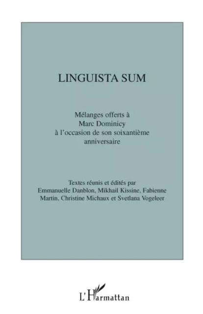 Linguista sum - Svetlana Vogeleer, Christine Michaux, Fabienne Martin, Mikhail Kissine, Emmanuelle Danblon - Editions L'Harmattan