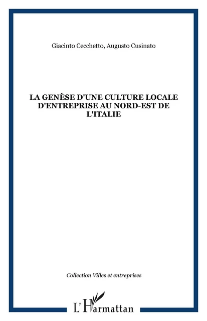 La genèse d'une culture locale d'entreprise au nord-est de l'Italie - Augusto Cusinato, Giacinto Cecchetto - Editions L'Harmattan