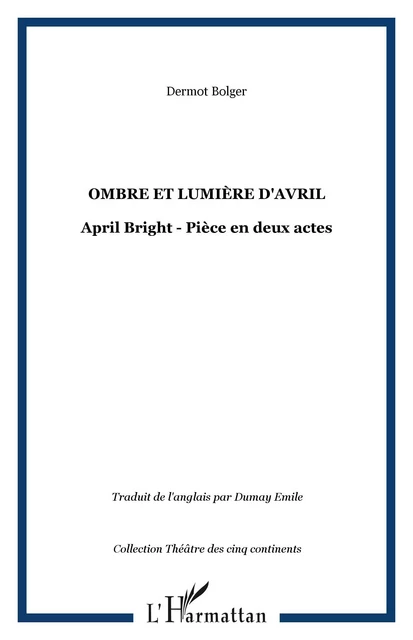 Ombre et lumière d'Avril - Dermot Bolger - Editions L'Harmattan