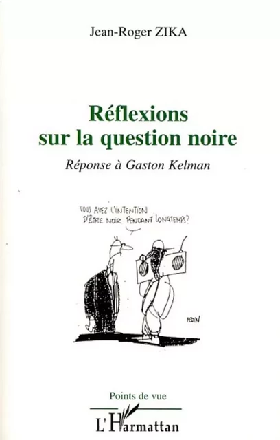 Réflexions sur la question noire - Jean-Roger Zika - Editions L'Harmattan