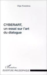 CYBERART, UN ESSAI SUR L'ART DU DIALOGUE